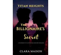 The Billionaire's Secret: An Enemies to Lovers Billionaire Romance: 2 (Titan Heights)