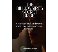 THE BILLIONAIRE'S SECRET BRIDE: A Marriage Built on Secrets… and a Love Neither of Them Expected.