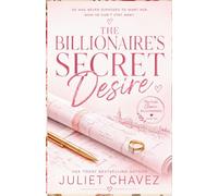 The Billionaire's Secret Desire: He Was Never Supposed to Want Her. Now He Can't Stay Away.: 2 (The Last Chance Billionaires Series)