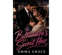 The Billionaire's Secret Heir: A Second Chance, Secret Heir Billionaire Romance (The Billionaire’s Obsession Series Book 3) (The Billionaire’s Obsession Series)
