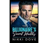 The Billionaire's Secret Identity: An Enemies to Lovers Small Town Romance (The Billionaires of Lakeview Harbor)
