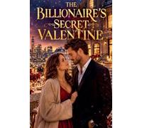 The Billionaire's Secret Valentine: 10 (Romance Books)