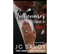 The Billionaire's Stand-In Fiancée: A Clean Novella: 1 (The Legacy Billionaires)