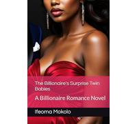 The Billionaire's Surprise Twin Babies: A Billionaire Romance Novel (The Billionaire Romance Book Series)