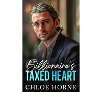 The Billionaire's Taxed Heart: An Enemies to Lovers Workplace Romance