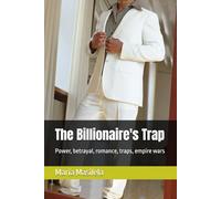 The Billionaire's Trap: Power, betrayal, romance, traps, empire wars