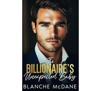 The Billionaire's Unexpected Baby: A Surprise Pregnancy, Enemies for Lovers Romance (My Billionaire Love Stories)