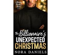 The Billionaire's Unexpected Christmas: A Snowed-In Enemies to Lovers Holiday Romance (Holiday Sizzle Series)