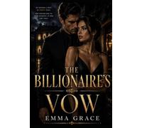 The Billionaire's Vow: A Billionaire Marriage of Convenience Romance (The Billionaire’s Obsession Series Book 1) (The Billionaire’s Obsession Series) by Emma Grace (Author)