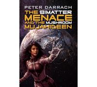 The Bimatter Menace and the Mushroom Mujahideen: Book Four in the Second Skin Sequence
