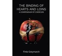 THE BINDING OF HEARTS AND LOINS: A COMPENDIUM OF COERCION