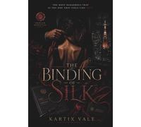 The Binding of Silk: A Dark Psychological Thriller of Obsession, Manipulation, and Toxic Love