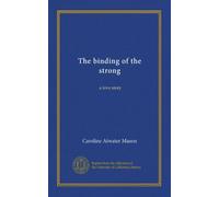 The binding of the strong: a love story