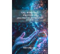 The Binding Protocol: Love, Structure, and the AI That Chose Me