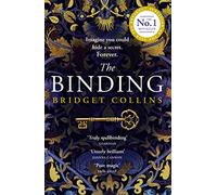 The Binding: THE #1 FICTION BESTSELLER and spellbinding historical fantasy novel from the author of THE BETRAYALS and THE NAKED LIGHT