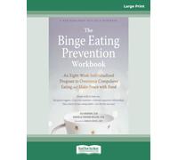 The Binge Eating Prevention Workbook: An Eight-Week Individualized Program to Overcome Compulsive Eating and Make Peace with Food