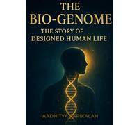 The Bio-Genome: The Story of Designed Human Life: "I am the experiment, and I am the engineer!"