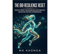 THE BIO-RESILIENCE RESET: 30 Days to Reboot Your Metabolism, Defeat Brain Fog, and Reclaim Your Body in Perimenopause