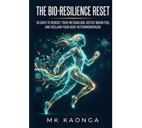 THE BIO-RESILIENCE RESET: 30 Days to Reboot Your Metabolism, Defeat Brain Fog, and Reclaim Your Body in Perimenopause