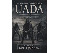 THE BIOGRAPHY AND EVOLUTION OF UADA: A Musical Biography of Atmosphere, Identity, and Black Metal Evolution