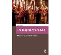The Biography of a God: Mahasu in the Himalayas (Religion and Society in Asia)