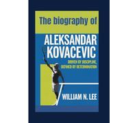 The biography of Aleksandar Kovacevic: Driven by Discipline, Defined by Determination