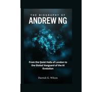 The biography of Andrew Ng: From the Quiet Halls of London to the Global Vanguard of the AI Evolution
