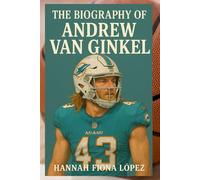 The Biography of Andrew Van Ginkel: From Underdog to Unshakable