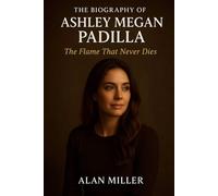 The Biography Of Ashley Megan Padilla: The flame That Never Dies