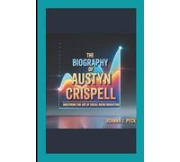 The biography of Austyn Crispell: Mastering the Art of Social Media Marketing