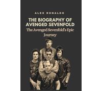 THE BIOGRAPHY OF AVENGED SEVENFOLD: The Avenged Sevenfold’s Epic Journey