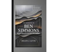 THE BIOGRAPHY OF BEN SIMMONS: Life and Legacy of an Australian NBA Trailblazer