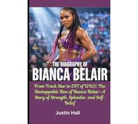 The Biography of Bianca Belair: From Track Star to EST of WWE: The Unstoppable Rise of Bianca Belair-A Story of Strength, Splendor, and Self-Belief