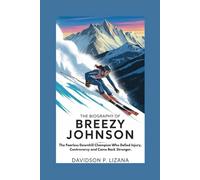 The Biography of Breezy Johnson: The Fearless Downhill Champion Who Defied Injury, Controversy, and Came Back Stronger.