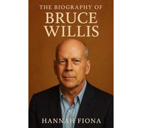 The Biography of Bruce Willis: Blockbuster, A Voice Fading and A Legend Rising