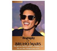 THE BIOGRAPHY OF BRUNO MARS: The private battles, public triumphs, and the art that changed pop music.