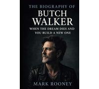 The Biography of Butch Walker: When the Dream Dies and You Build a New One
