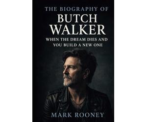 The Biography of Butch Walker: When the Dream Dies and You Build a New One