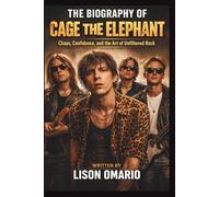 THE BIOGRAPHY OF CAGE THE ELEPHANT: Chaos, Confidence, and the Art of Unfiltered Rock