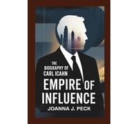 The biography of Carl Icahn: Empire of Influence