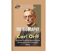 The Biography of Carl Orff: Unveiling the Genius Behind Carmina Burana and the Orff Schulwerk Legacy