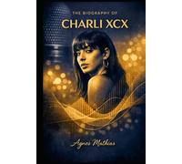 The Biography of Charli XCX: Crafting Hyperpop and Redefining What Pop Could Be