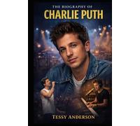 The Biography of Charlie Puth: Absolute Pitch, Relentless Drive, and the Pursuit of Perfect Pop