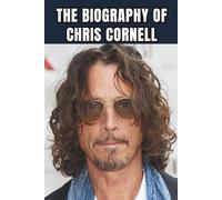 THE BIOGRAPHY OF CHRIS CORNELL: A Journey Through Sound, Struggle, and Soul
