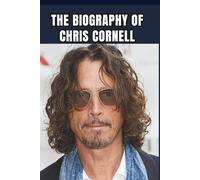THE BIOGRAPHY OF CHRIS CORNELL: A Journey Through Sound, Struggle, and Soul