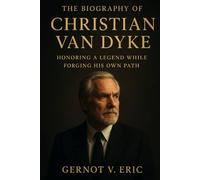 The Biography of Christian Van Dyke: Honoring a Legend While Forging His Own Path