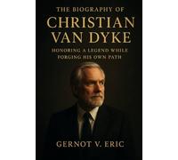 The Biography of Christian Van Dyke: Honoring a Legend While Forging His Own Path