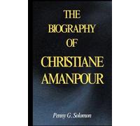 THE BIOGRAPHY OF CHRISTIANE AMANPOUR
