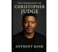 The Biography of Christopher Judge: The Making of a Sci-Fi Legend and Gaming Icon