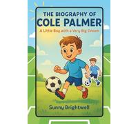 The Biography of Cole Palmer: A Little boy with a Very Big Dream